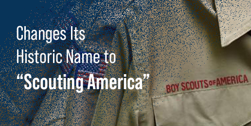Boy Scouts of America Changes Its Historic Name to “Scouting America”
