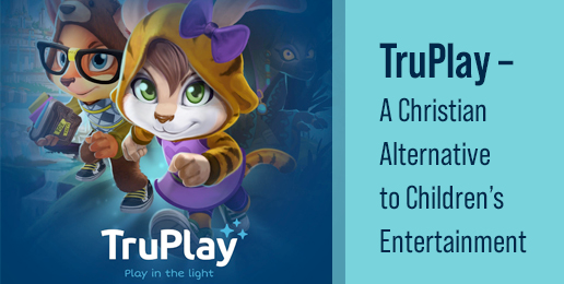TruPlay– A Christian Alternative to Children’s Entertainment