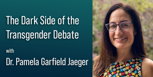 Self Evident: The Dark Side of the Transgender Debate with Dr. Pamela Garfield Jaeger