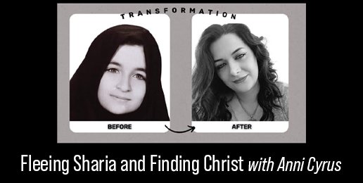 Self Evident: Fleeing Sharia and Finding Christ with Anni Cyrus